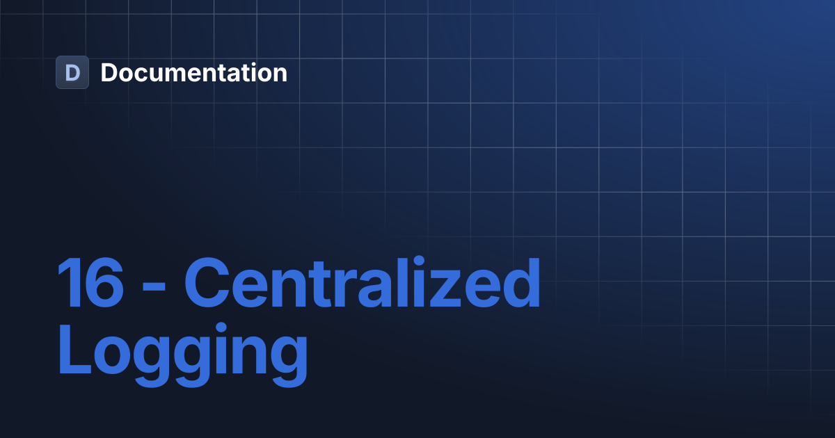 16 - Centralized Logging | Documentation