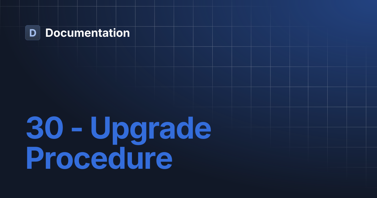 30 - Upgrade Procedure | Documentation