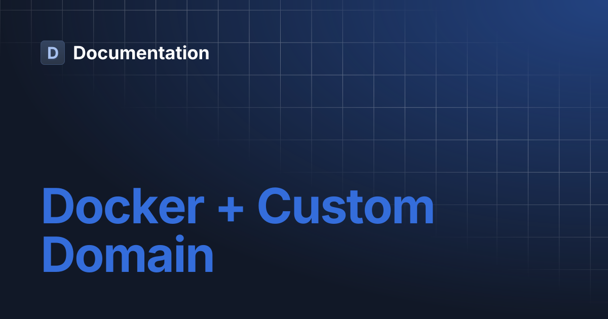 Docker + Custom Domain | Documentation