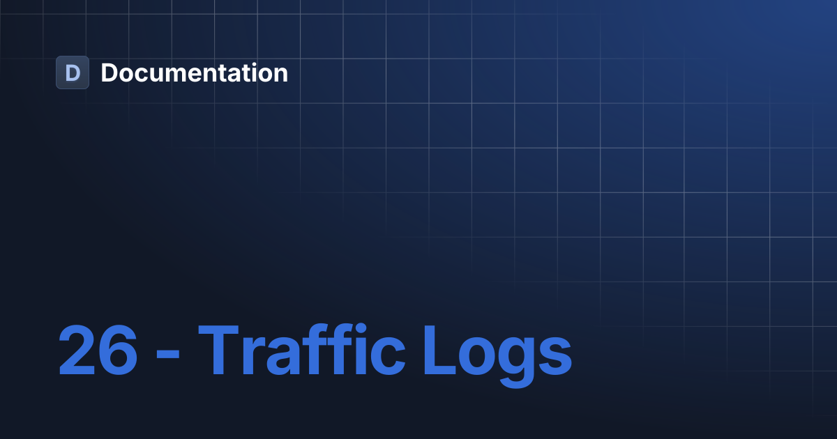 26 - Traffic Logs | Documentation