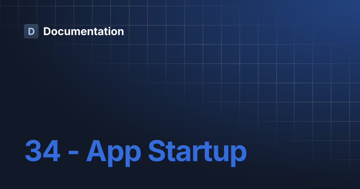 34 - App Startup | Documentation